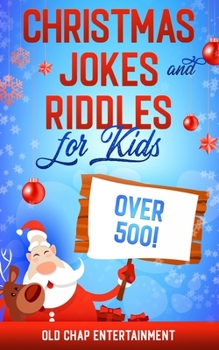 Paperback Christmas Jokes and Riddles for Kids: Enjoy 500 Knock Knock, Silly and Funny Holiday Themed Activity Questions Perfect for Friends and Family Parties Book