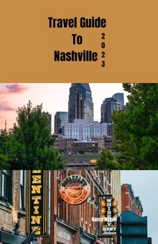 Paperback Travel guide to Nashville 2023: Wanderlust unleashed: unveiling hidden gems and inspiring adventure Book