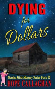 Dying for Dollars: Large Print Edition (The Garden Girls) - Book #16 of the Garden Girls