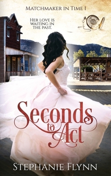 Seconds to Act : Large Print Edition, an American Time Travel Romance - Book #1 of the Matchmaker
