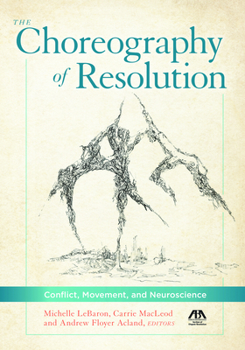 Paperback The Choreography of Resolution: Conflict, Movement, and Neuroscience Book