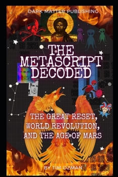 Paperback The Metascript Decoded: The Great Reset, World Revolution, and the Age of Mars Book