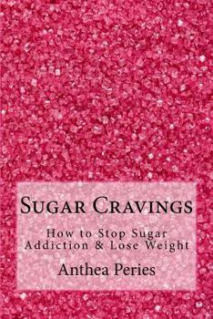Paperback Sugar Cravings: How to Stop Sugar Addiction & Lose Weight Book