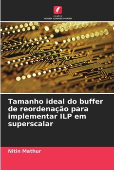 Paperback Tamanho ideal do buffer de reordenação para implementar ILP em superscalar [Portuguese] Book