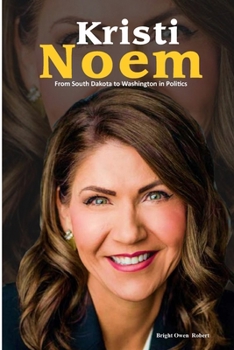 Paperback Kristi Noem: From South Dakota to Washington in Politics Book