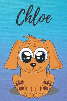 Chloe dog coloring book / notebook / journal / diary: Personalized Blank Girl & Women, Boys and Men Name Notebook, Blank DIN A5 Pages. Ideal as a Uni ... Christmas & Birthday gift for women.