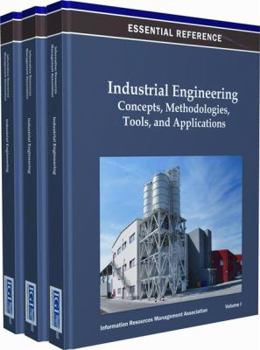 Industrial Engineering: Concepts, Methodologies, Tools, and Applications (3 Vols.)