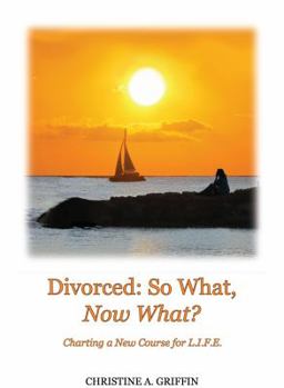 Paperback Divorced: So What, Now What?: Charting a New Course for L.I.F.E. Book