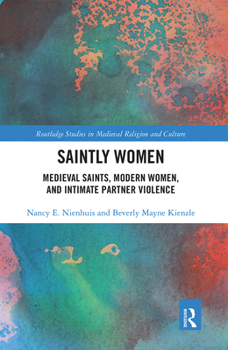 Paperback Saintly Women: Medieval Saints, Modern Women, and Intimate Partner Violence Book