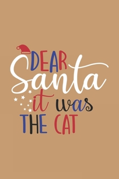 Paperback Dear santa it was the cat: Winter Journal, Planner - Funny Wide Lined Writing, prepare, Giftsfor Christmas, New Year, puns word Book