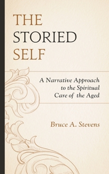 Hardcover Storied Self: A Narrative Approach to the Spiritual Care of the Aged Book
