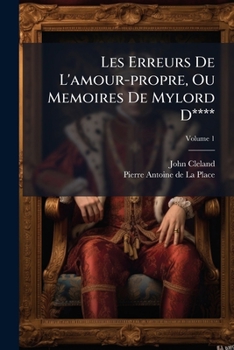 Paperback Les Erreurs De L'amour-propre, Ou Memoires De Mylord D****; Volume 1 [French] Book