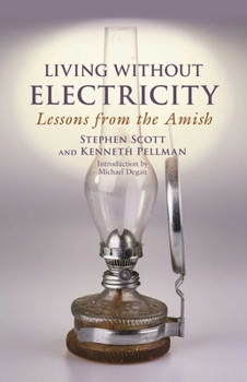 Living Without Electricity: Lessons from the Amish - Book #9 of the People's Place