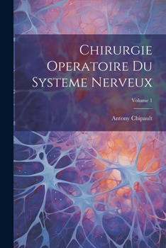 Paperback Chirurgie Operatoire Du Systeme Nerveux; Volume 1 [French] Book