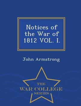 Paperback Notices of the War of 1812 Vol. I. - War College Series Book