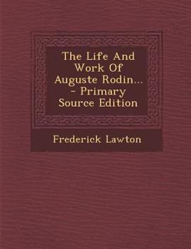 Paperback The Life and Work of Auguste Rodin... - Primary Source Edition Book