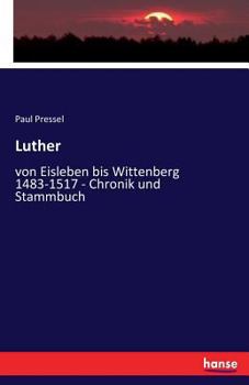 Paperback Luther: von Eisleben bis Wittenberg 1483-1517 - Chronik und Stammbuch [German] Book