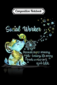 Paperback Composition Notebook: Social Worker Super Amazing Multi-tasking Elephant Gift Idea Journal/Notebook Blank Lined Ruled 6x9 100 Pages Book