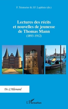 Lectures des récits et nouvelles de jeunesse de Thomas Mann: (1893-1912) (de l'Allemand) (French Edition)