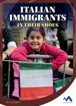 Italian Immigrants: In Their Shoes - Book  of the Immigrant Experiences