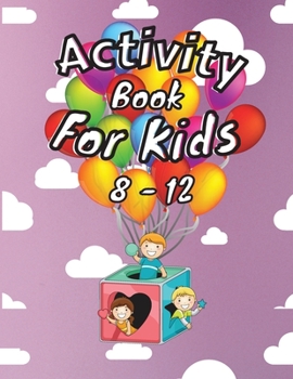 Paperback Activity Book For Kids 8-12: Amazing Activity Book for Kids 8-12: Sudoku, Word Search, Connect the Dots, Tic Toe and More! Book