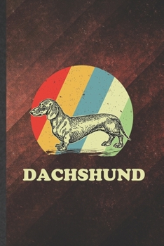 Dachshund: Cute Blank Lined Dachshund Notebook Journal, Graduation Appreciation Gratitude Thank You Souvenir Gag Gift, Fashionable Graphic 110 Pages