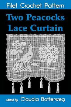 Paperback Two Peacocks Lace Curtain Filet Crochet Pattern: Complete Instructions and Chart Book