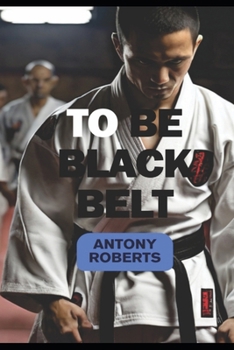 Paperback To Be Black Belt: Regulations and Responsibilities in Martial Arts [Large Print] Book