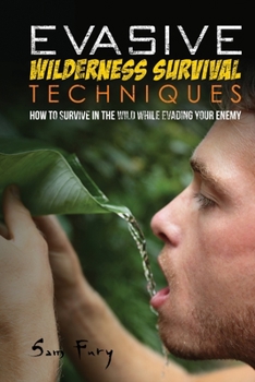 Paperback Evasive Wilderness Survival Techniques: How to Survive in the Wild While Evading Your Captors Book