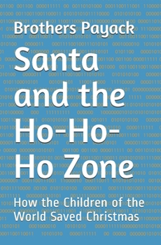 Paperback Santa and the Ho-Ho-Ho Zone: How the Children of the World Saved Christmas Book