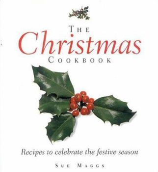 Hardcover The Christmas Cookbook: Festive Food for Family and Friends Book