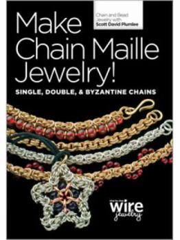 Make Chain Maille Jewelry!: Single, Double and Byzantine Chains