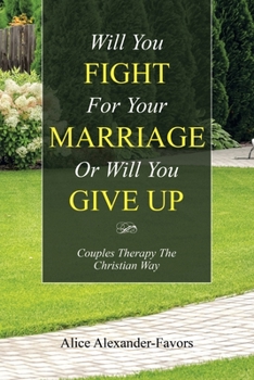 Paperback Will You Fight for Your Marriage or Will You Give Up: Couples Therapy the Christian Way Book