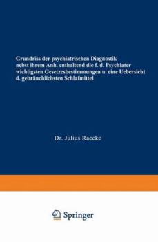 Paperback Grundriss Der Psychiatrischen Diagnostik Nebst Einem Anhang Enthaltend Die Für Den Psychiater Wichtigsten Gesetzesbestimmungen Und Eine Uebersicht Der [German] Book