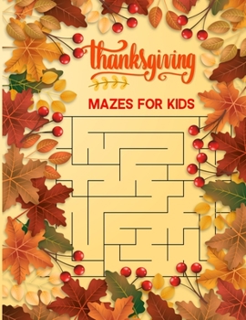 Paperback Thanksgiving Mazes For Kids: Thanksgiving Mazes Book With Solutions Book