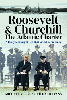 Hardcover Roosevelt's and Churchill's Atlantic Charter: A Risky Meeting at Sea That Saved Democracy Book
