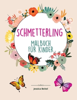 Schmetterling Malbuch Für Kinder: 50 völlig einzigartige Schmetterlings-Malvorlagen Alter 2-8 Jahre