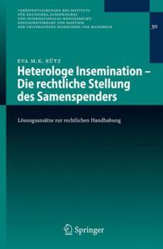 Heterologe Insemination - Die Rechtliche Stellung Des Samenspenders: L Sungsans Tze Zur Rechtlichen Handhabung