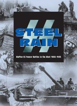 Hardcover Steel Rain: Waffen-SS Panzer Battles in the West 1944-1945 Book