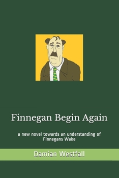 Paperback Finnegan Begin Again: a new novel towards an understanding of Finnegans Wake Book