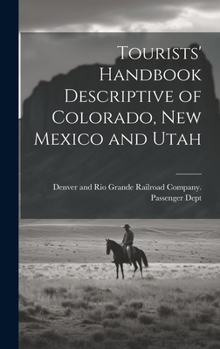 Hardcover Tourists' Handbook Descriptive of Colorado, New Mexico and Utah Book