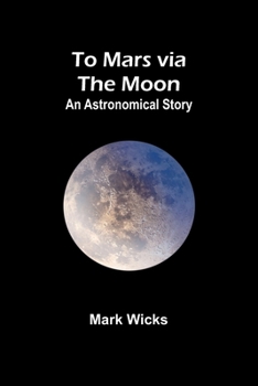 Paperback To Mars via the Moon: An Astronomical Story Book