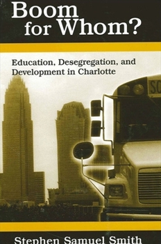 Paperback Boom for Whom?: Education, Desegregation, and Development in Charlotte Book
