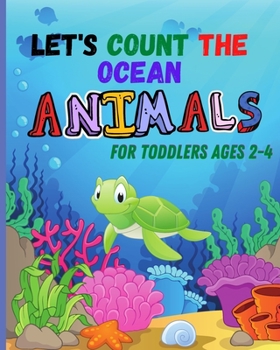 Paperback Let's count the OCEAN ANIMALS for toddlers ages 2-4: let's count the amazing ocean animals Book