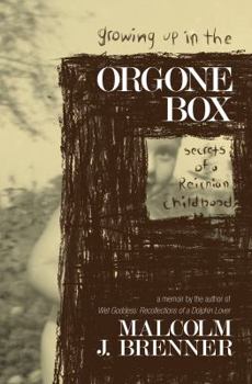 Mass Market Paperback Growing Up In The Orgone Box: Secrets Of A Reichian Childhood Book