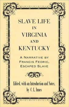 Paperback Slave Life in Virginia and Kentucky: A Narrative by Francis Fedric, Escaped Slave Book