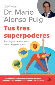 Paperback Tus Tres Superpoderes: Para Lograr Una Vida Más Sana, Próspera Y Feliz / Your Three Superpowers (Biblioteca Mario Alonso Puig) [Spanish] Book