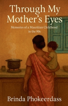 Through My Mother's Eyes: Memories of a Mauritian Childhood in the 90s