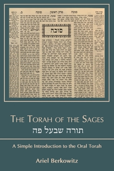 Paperback The Torah of the Sages &#1514;&#1493;&#1512;&#1492; &#1513;&#1489;&#1506;&#1500; &#1508;&#1492;: A Simple Introduction to the Oral Torah Book