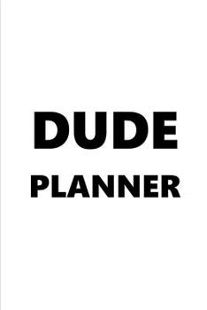 Paperback 2020 Weekly Planner For Men Dude Planner Black Font White Design 134 Pages: 2020 Planners Calendars Organizers Datebooks Appointment Books Agendas Book